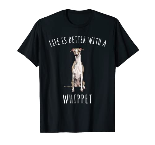 La Vida Es Mejor Con Un Perro Whippet Camiseta