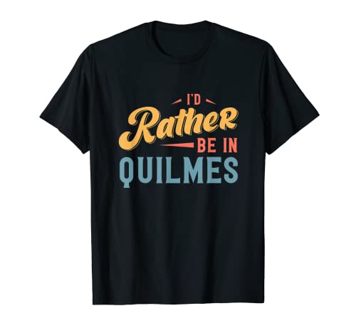 Prefiero estar en Quilmes Camiseta