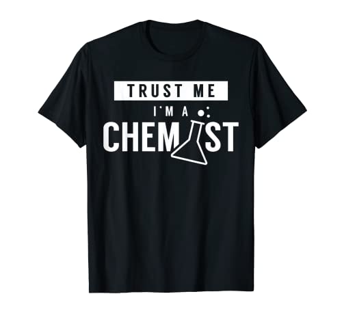 Confía en mí Soy un químico Refranes Trabajo Química Camiseta